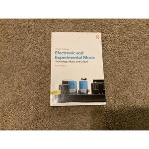 Electronic and Experimental Music : Technology, Music, and Culture by Thom...